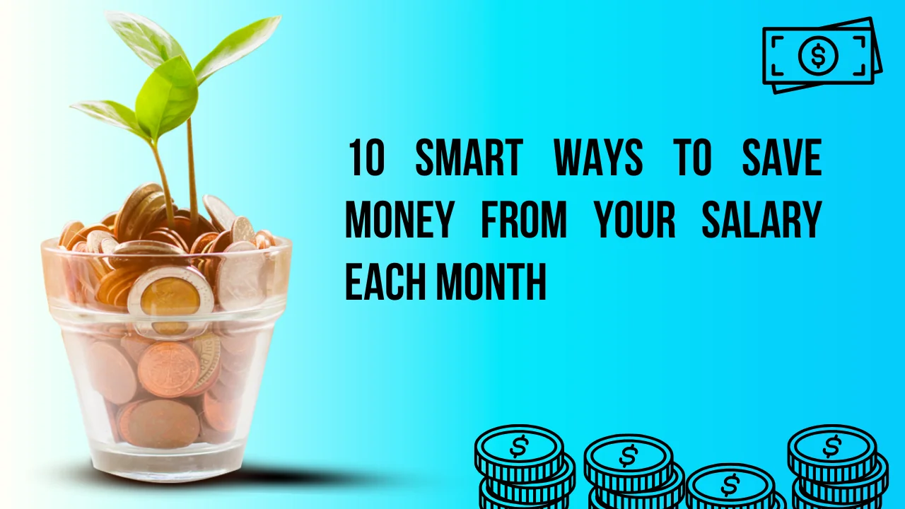 You are currently viewing How to Save Money From Salary Every Month (Top 10 Proven Tips)